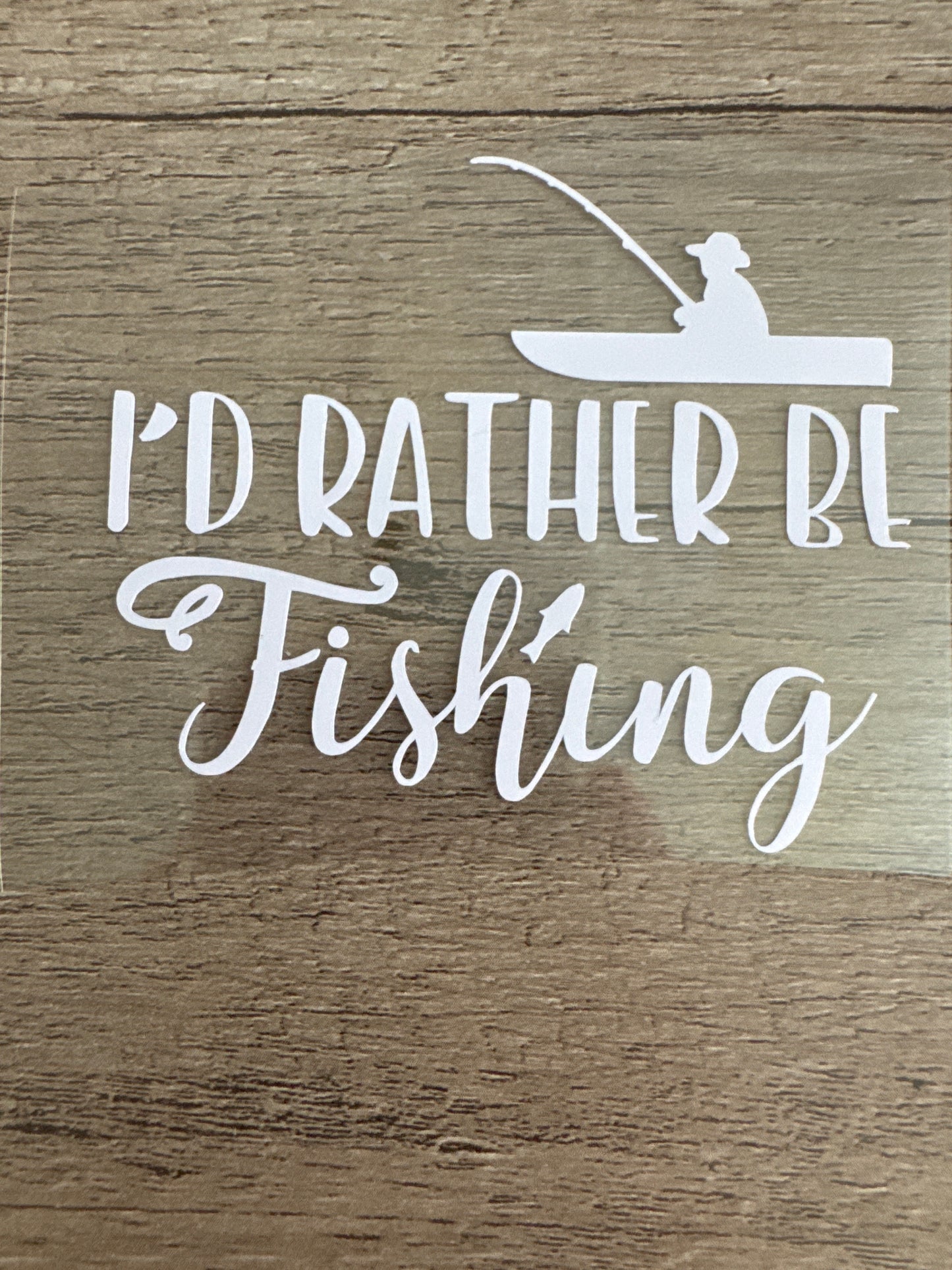 I'd Rather Be Fishing, Fishing Decal, Vinyl Decal, Any Size & Color