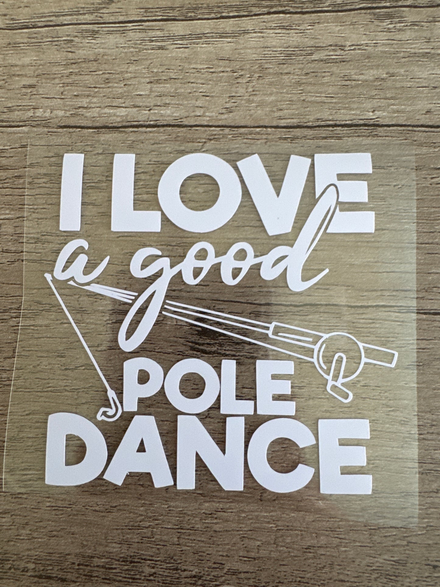 I Love a Good Pole Dance, Fishing Decal, Vinyl Decal, Any Size & Color