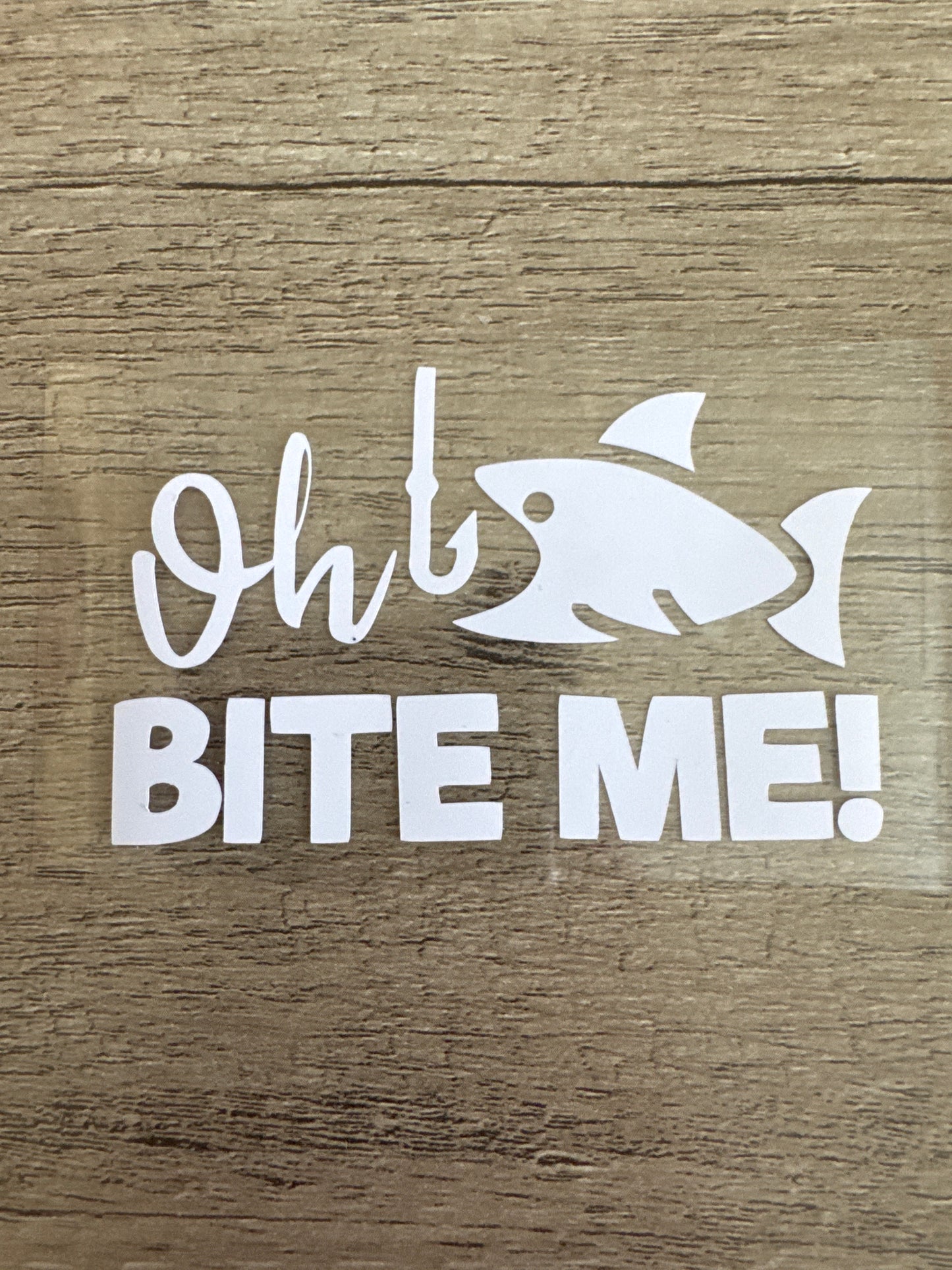 Oh! Bite Me!, Fishing Decal, Vinyl Decal, Any Size & Color