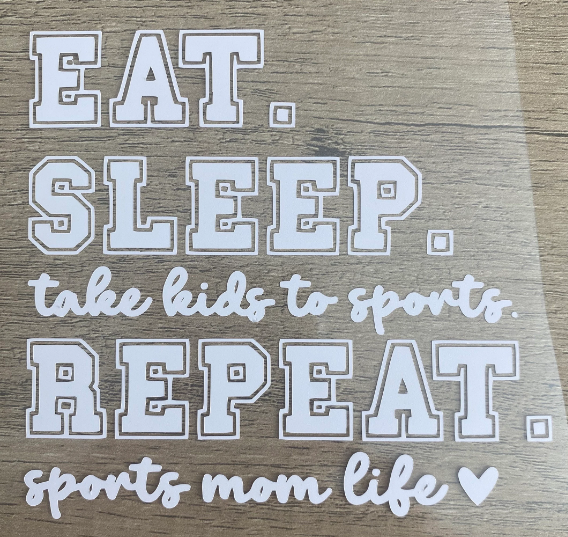 Eat. Sleep. Take Kids to Sports. Repeat. Sports Mom Life., Vinyl Decal, Any Size & Color (Glitter Too)