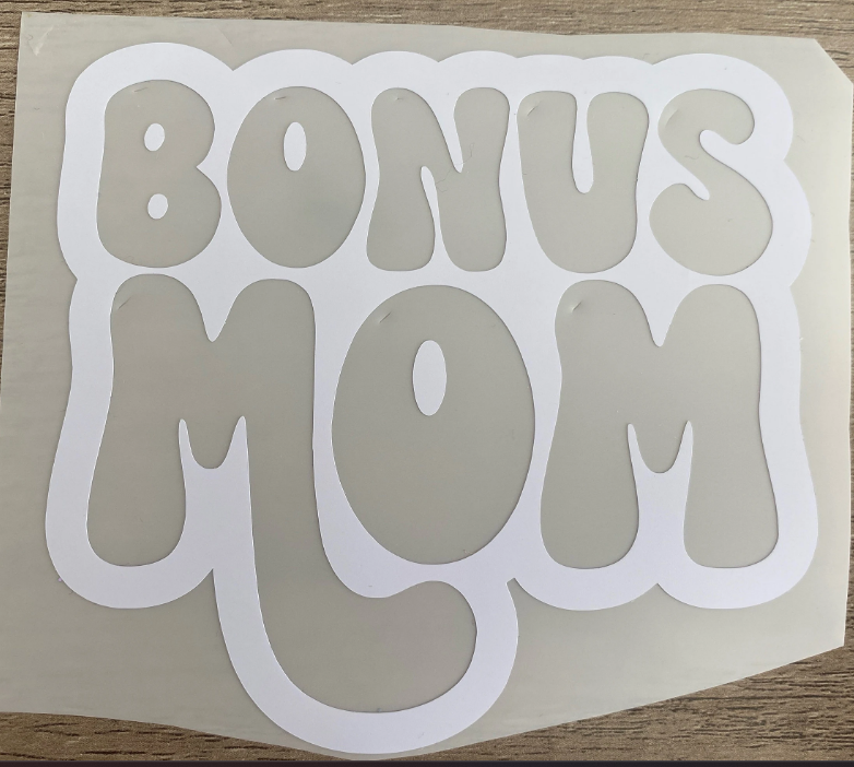Bonus Mom, Vinyl Decal, Any Size & Color (Glitter Too)