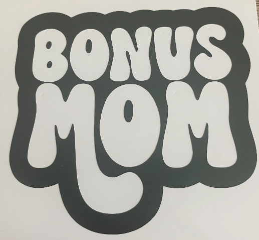 Bonus Mom, Vinyl Decal, Any Size & Color (Glitter Too)